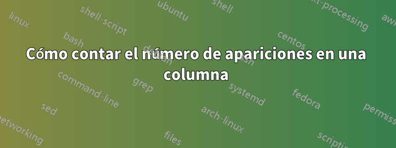 Cómo contar el número de apariciones en una columna