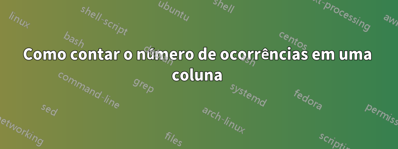 Como contar o número de ocorrências em uma coluna