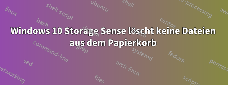 Windows 10 Storage Sense löscht keine Dateien aus dem Papierkorb