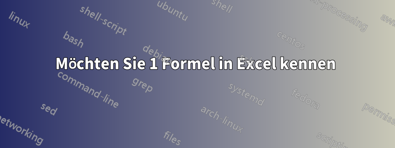 Möchten Sie 1 Formel in Excel kennen
