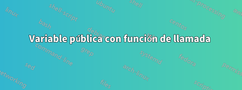 Variable pública con función de llamada