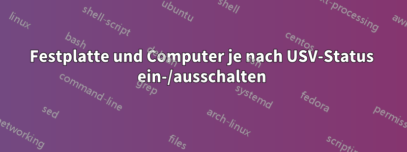 Festplatte und Computer je nach USV-Status ein-/ausschalten