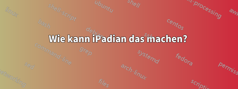 Wie kann iPadian das machen?