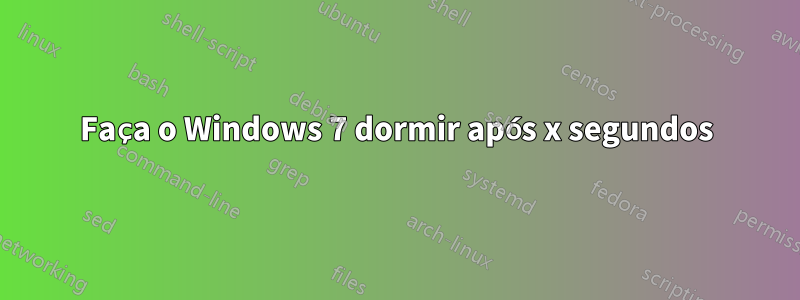 Faça o Windows 7 dormir após x segundos