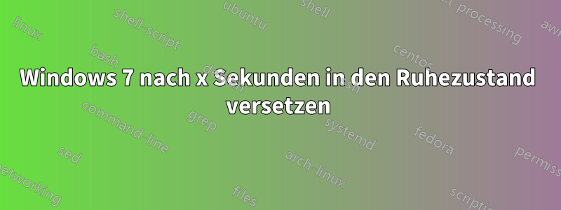 Windows 7 nach x Sekunden in den Ruhezustand versetzen