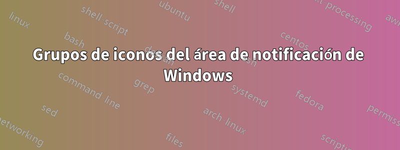 Grupos de iconos del área de notificación de Windows