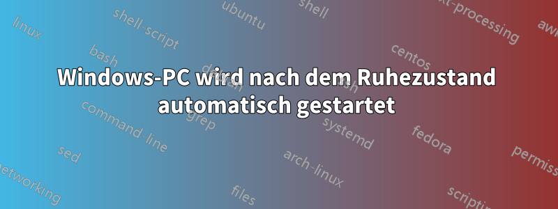 Windows-PC wird nach dem Ruhezustand automatisch gestartet