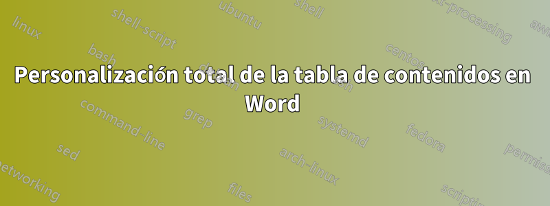 Personalización total de la tabla de contenidos en Word