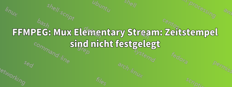 FFMPEG: Mux Elementary Stream: Zeitstempel sind nicht festgelegt