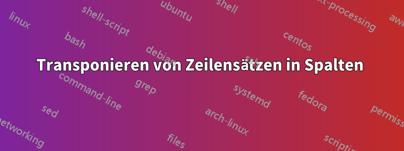 Transponieren von Zeilensätzen in Spalten