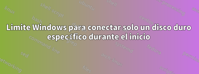 Limite Windows para conectar solo un disco duro específico durante el inicio