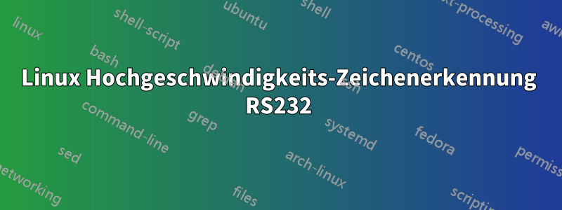 Linux Hochgeschwindigkeits-Zeichenerkennung RS232