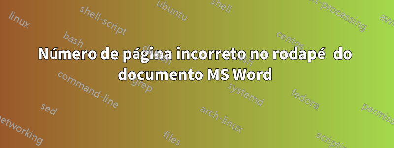 Número de página incorreto no rodapé do documento MS Word