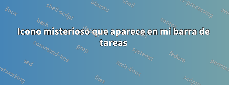 Icono misterioso que aparece en mi barra de tareas