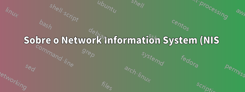 Sobre o Network Information System (NIS) - diferentes versões do Ubuntu