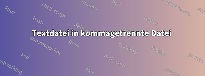 Textdatei in kommagetrennte Datei