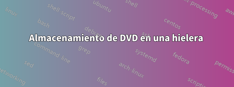 Almacenamiento de DVD en una hielera