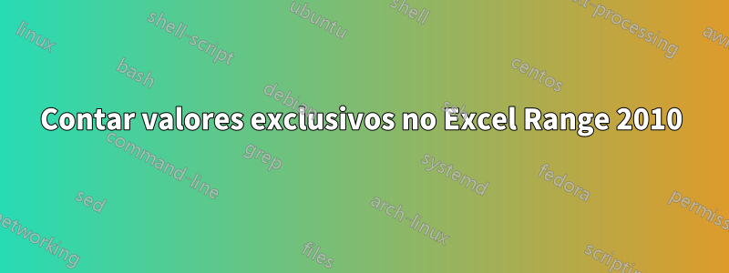 Contar valores exclusivos no Excel Range 2010