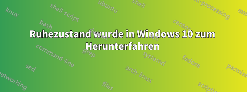 Ruhezustand wurde in Windows 10 zum Herunterfahren