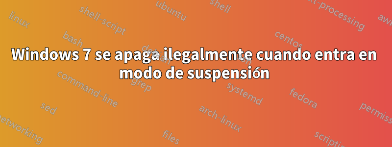 Windows 7 se apaga ilegalmente cuando entra en modo de suspensión