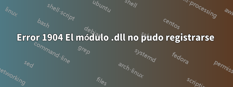 Error 1904 El módulo .dll no pudo registrarse