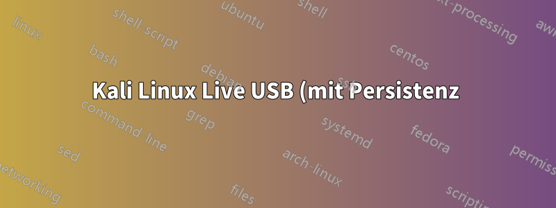 Kali Linux Live USB (mit Persistenz) bootet mit blinkendem Cursor nach unbekanntem Dateisystem