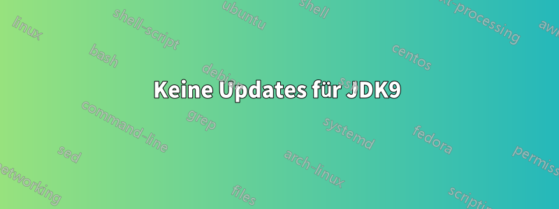 Keine Updates für JDK9