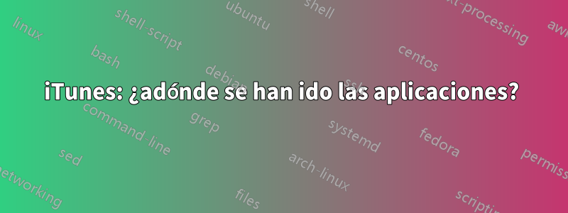 iTunes: ¿adónde se han ido las aplicaciones?