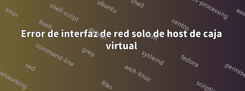 Error de interfaz de red solo de host de caja virtual