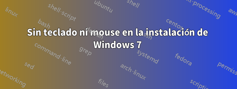 Sin teclado ni mouse en la instalación de Windows 7