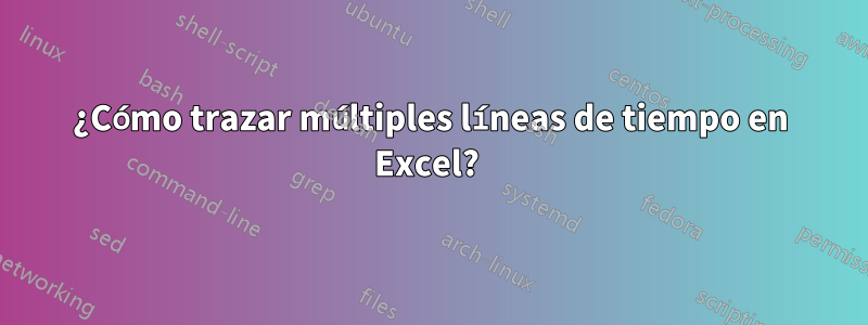 ¿Cómo trazar múltiples líneas de tiempo en Excel? 