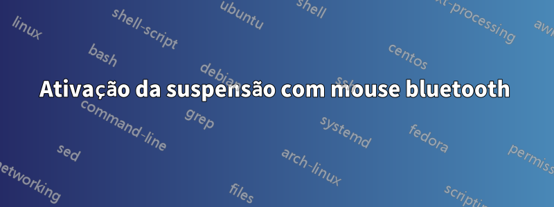 Ativação da suspensão com mouse bluetooth