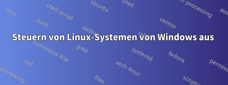 Steuern von Linux-Systemen von Windows aus