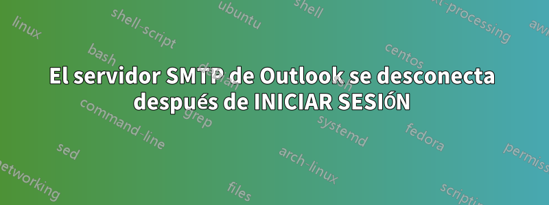 El servidor SMTP de Outlook se desconecta después de INICIAR SESIÓN