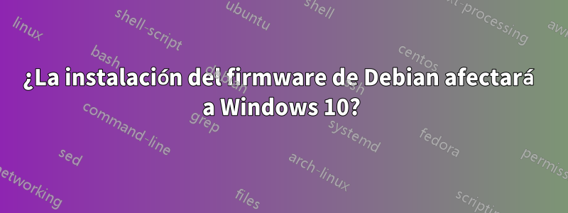 ¿La instalación del firmware de Debian afectará a Windows 10?