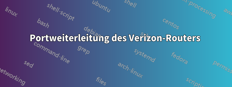 Portweiterleitung des Verizon-Routers