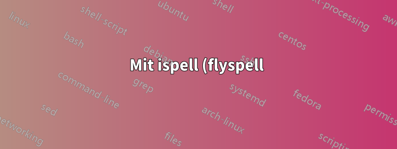 Mit ispell (flyspell) Wörter mit einem einzigen Tastendruck speichern