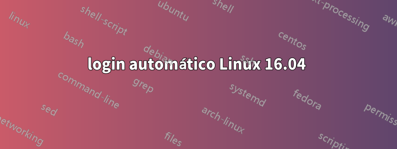 login automático Linux 16.04