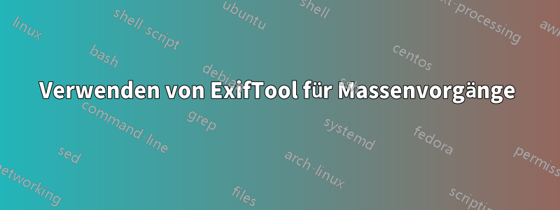 Verwenden von ExifTool für Massenvorgänge