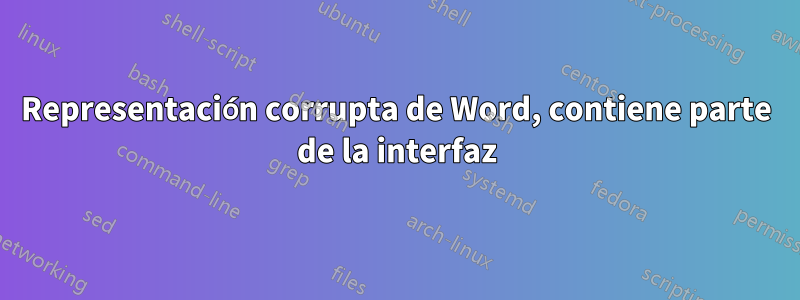 Representación corrupta de Word, contiene parte de la interfaz