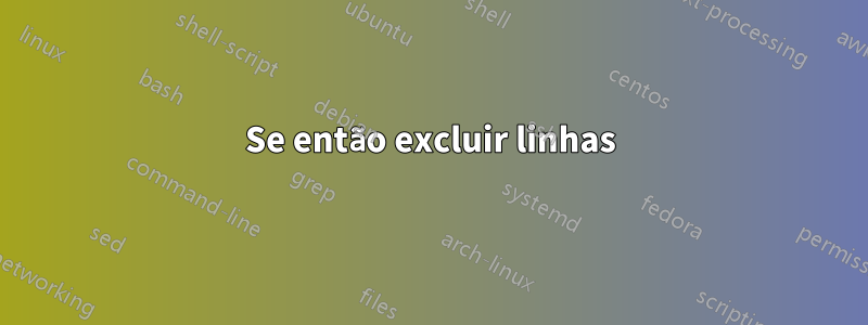 Se então excluir linhas