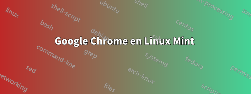 Google Chrome en Linux Mint