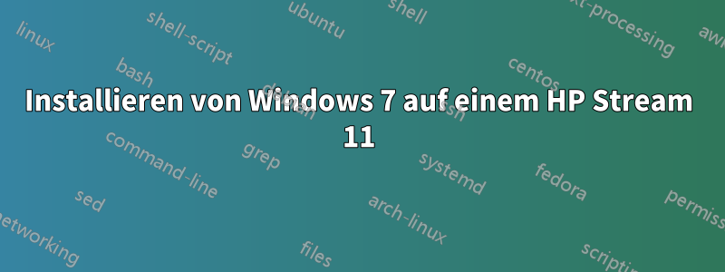 Installieren von Windows 7 auf einem HP Stream 11