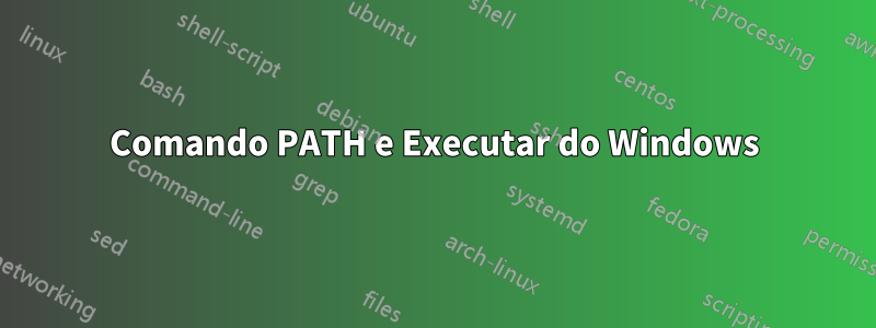 Comando PATH e Executar do Windows