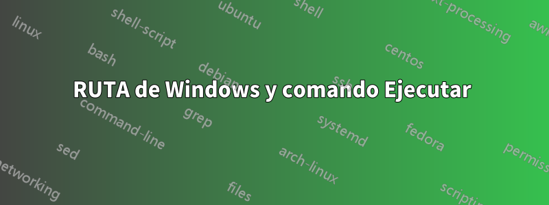 RUTA de Windows y comando Ejecutar