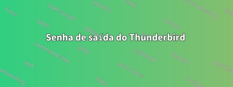 Senha de saída do Thunderbird