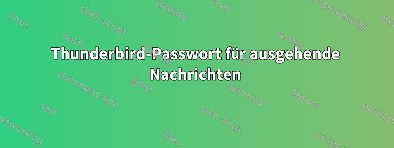 Thunderbird-Passwort für ausgehende Nachrichten