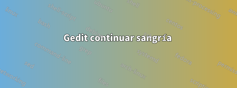 Gedit continuar sangría