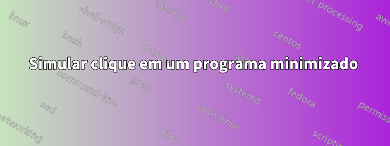 Simular clique em um programa minimizado