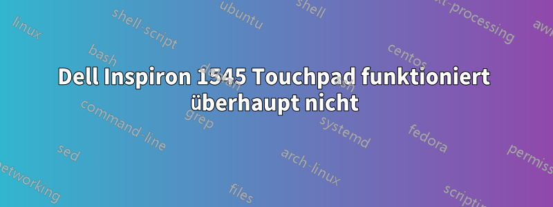 Dell Inspiron 1545 Touchpad funktioniert überhaupt nicht